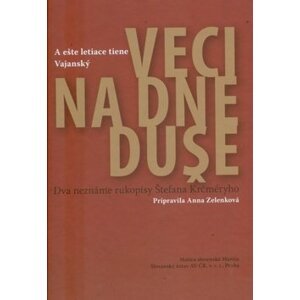 Veci na dne duše A ešte letiace tiene Vajanský - Anna Zelenková