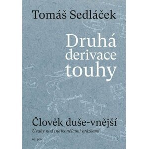 Druhá derivace touhy 1: Člověk duše-vnější - Tomáš Sedláček