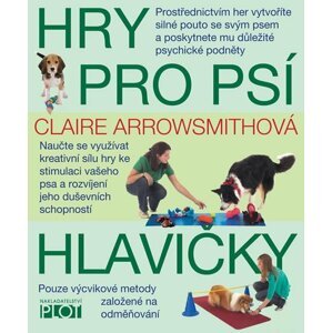 Hry pro psí hlavičky - Claire Arrowsmith