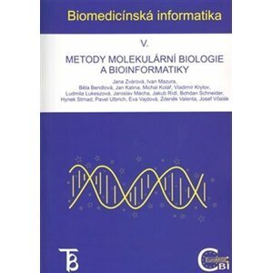 Biomedicínská informatika V. - Metody molekulární biologie a bioinformatiky - Jana Zvárová