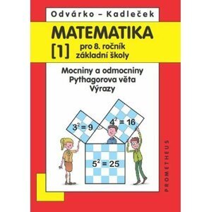 Matematika pro 8. roč. ZŠ - 1.díl (Mocniny a odmocniny, Pythagorova věta) 2.přepracované vydání - Jiří Kadleček