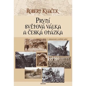 První světová válka a česká otázka - 2. vydání - Robert Kavček