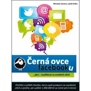 Černá ovce facebooku... jak (ne)vydělávat na sociálních sítích - Lukáš Krška