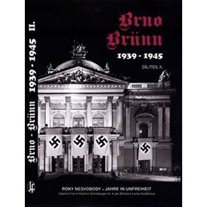 Brno-Brünn 1939-1945 - Roky nesvobody II. / Jahr in unfreiheit II. (ČJ, NJ) - Jan Břečka