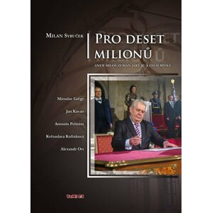 Pro deset milionů aneb Miloš Zeman jaký je a co si myslí - Milan Syruček