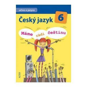 Český jazyk 6/I. díl - Učivo o jazyce - Máme rádi češtinu - Hana Hrdličková