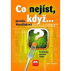 Co nejíst, když... - Praktický domácí rádce - Jarmila Mandžuková