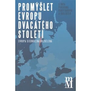 Promýšlet Evropu dvacátého století - Evropa sjednocená / rozdělená - Lenka Korytarová Pokorná