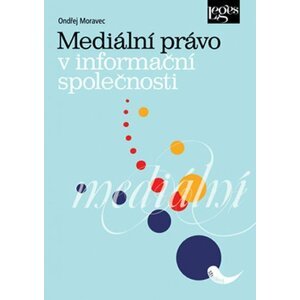 Mediální právo v informační společnosti - Ondřej Moravec