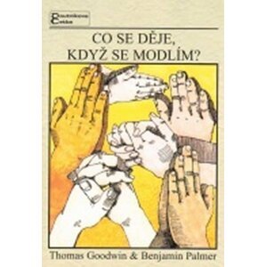 Co se děje, když se modlím? - T. Goodwin