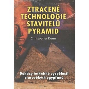 Ztracené technologie stavitelů pyramid - Christopher Dunn