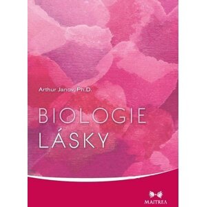 Biologie lásky - Arthur Janov