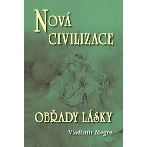 Nová civilizace 8/2 - Obřady lásky (Anastasia 8/2) - Vladimír Megre