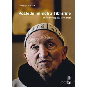 Poslední mnich z Tibhirine - Freddy Derwahl