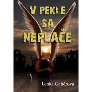 V pekle sa neplače (slovensky) - Lenka Gahérová