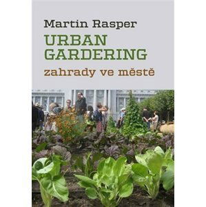 Urban Gardering - Zahrady ve městě - Martin Rasper