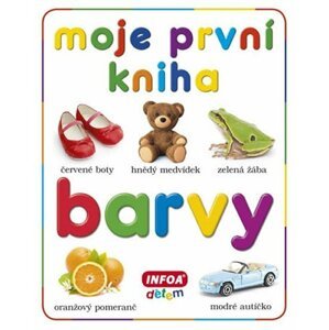 Moje první kniha - Barvy - autorů kolektiv