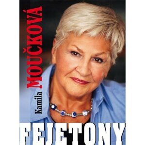 Fejetony - Kamila Moučková