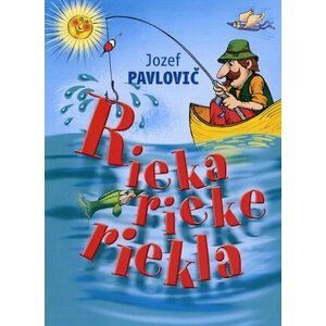 Rieka rieke riekla - Jozef Pavlovič