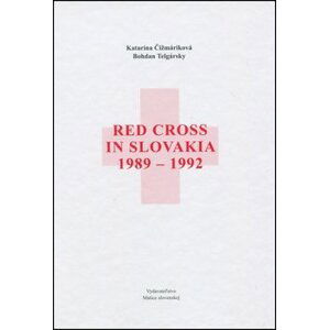 Red Cross in Slovakia  1989-1992 - Bohdan Telgársky; Katarína Čižmáriková