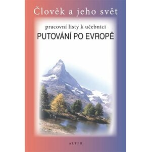 Pracovní listy k učebnici Putování po Evropě - Alena Šotolová