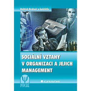 Sociální vztahy v organizaci a jejich management - Vojtěch Bednář