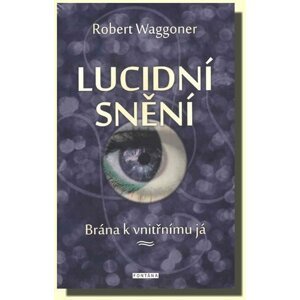 Lucidní snění - Brána k vnitřnímu Já - Robert Waggoner