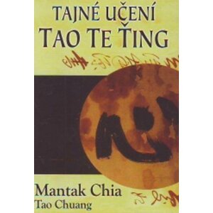 Tajné učení Tao Te Ťing - Mantak Chia