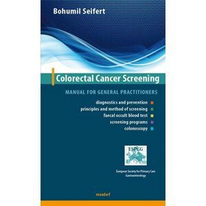 Colorectal Cancer Screening - Manual for general practitioners	 (AJ) - Bohumil Seifert