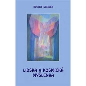 Lidská a kosmická myšlenka - Rudolf Steiner