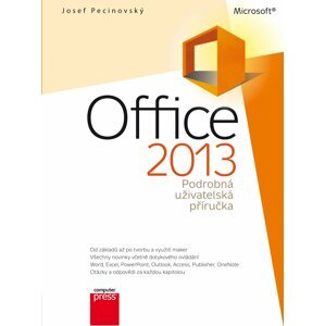 Microsoft Office 2013 - Podrobná uživatelská příručka - Josef Pecinovský