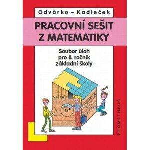 Matematika pro 8. roč. ZŠ - Pracovní sešit, sbírka úloh - přepracované vydání - Jiří Kadleček