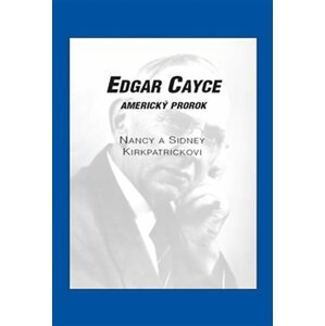 Edgar Cayce - Americký prorok - Nancy Kirkpatrick