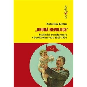 Druhá revoluce - Stalinská transformace v Sovětském svazu 1928–1934 - Bohuslav Litera