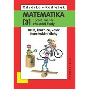 Matematika pro 8. roč. ZŠ - 3.díl (Kruh, kružnice, válec; konstrukční úlohy) 2.přepracované vydání - Jiří Kadleček