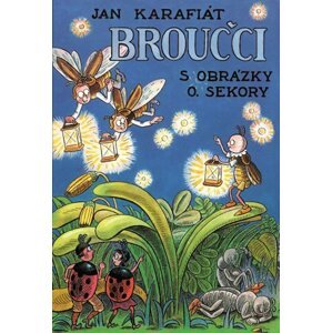 Broučci s obrázky O. Sekory - Jan Karafiát