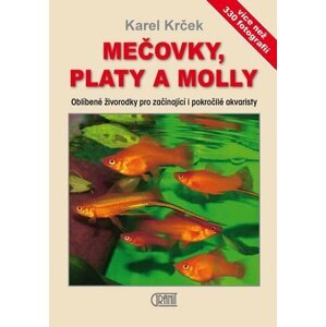 Mečovky, platy a Molly - Oblíbené živorodky pro začínající i pokročilé akvaristy - Karel Krček