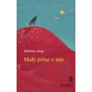 Malý princ v nás - Mathias Jung