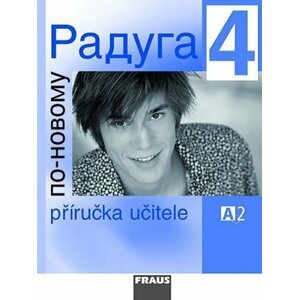 Raduga po-novomu 4 - Příručka učitele A2 - kolektiv autorů