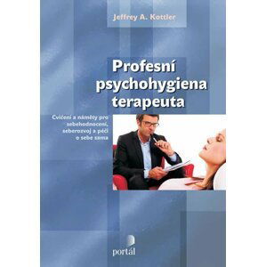 Profesní psychohygiena terapeuta - Jeffrey A. Kottler