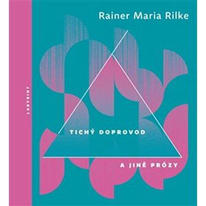 Tichý doprovod a jiné prózy - Rainer Maria Rilke