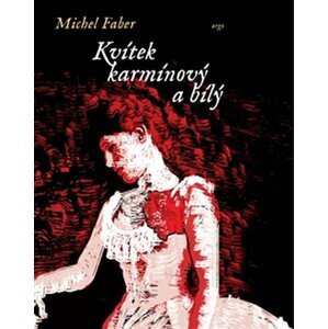 Kvítek karmínový a bílý - Michel Faber