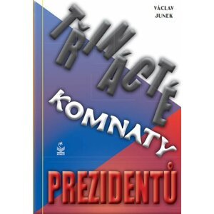 Třinácté komnaty našich prezidentů - Václav Junek