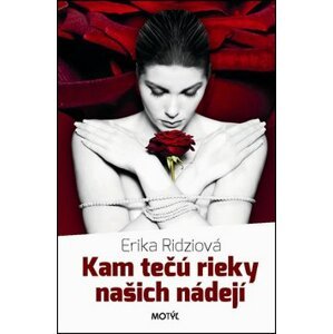 Kam tečú rieky našich nádejí - Erika Ridziová