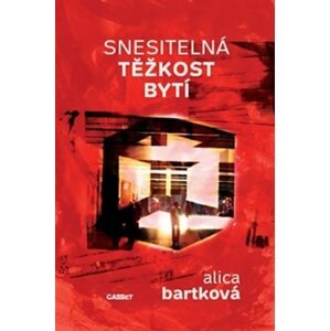 Snesitelná těžkost bytí - Alica Bartková