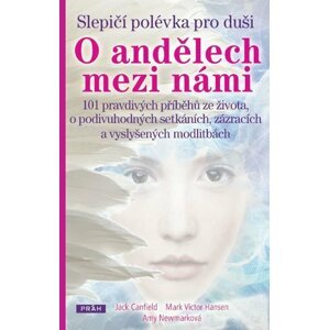 Slepičí polévka pro duši - O andělech mezi námi - Jack Canfield