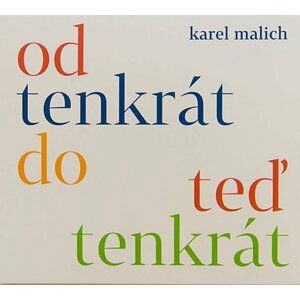 Od tenkrát do teď tenkrát - CD - Karel Malich