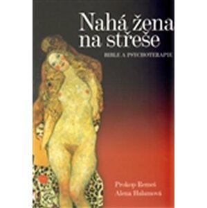 Nahá žena na střeše - Bible a psychotera - Alena Halamová