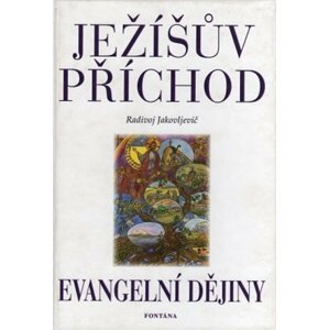 Ježíšův příchod - Evangelní dějiny - Radivoj Jakovljevič