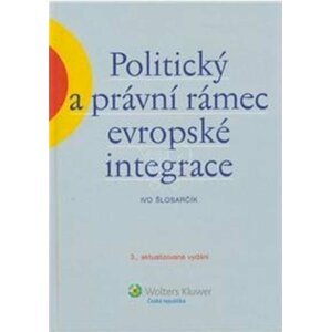 Politický a právní rámec evropské integrace - Ivo Šlosarčík